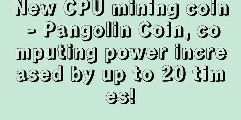 New CPU mining coin - Pangolin Coin, computing power increased by up to 20 times!
