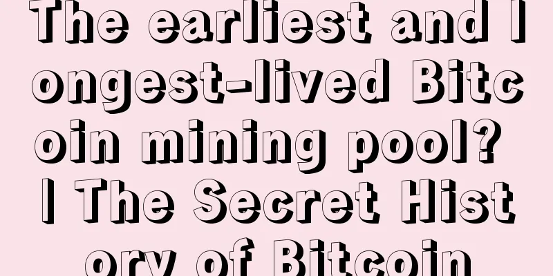 The earliest and longest-lived Bitcoin mining pool? | The Secret History of Bitcoin