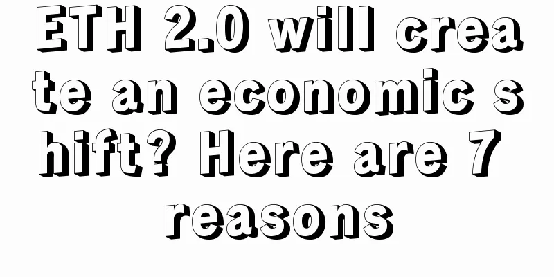 ETH 2.0 will create an economic shift? Here are 7 reasons