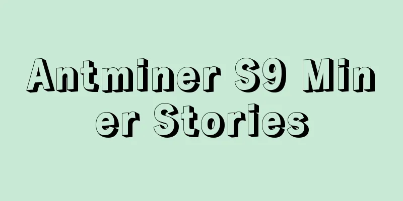 Antminer S9 Miner Stories