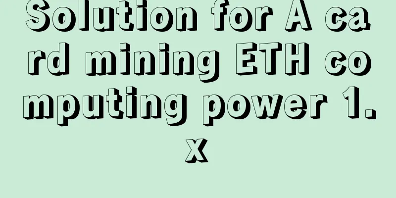 Solution for A card mining ETH computing power 1.x