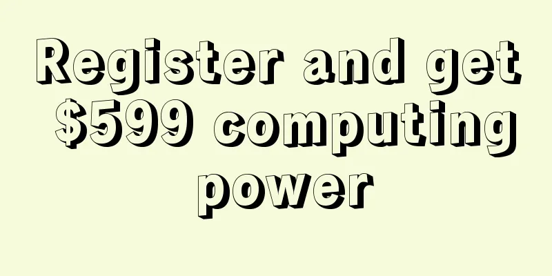 Register and get $599 computing power