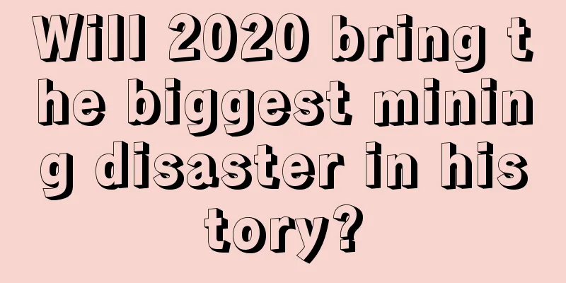 Will 2020 bring the biggest mining disaster in history?