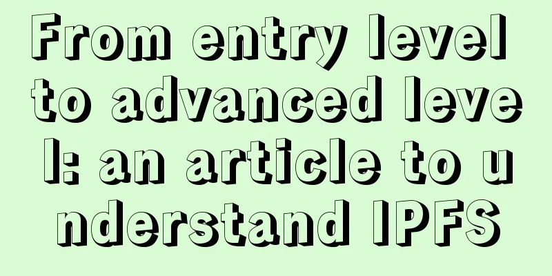 From entry level to advanced level: an article to understand IPFS
