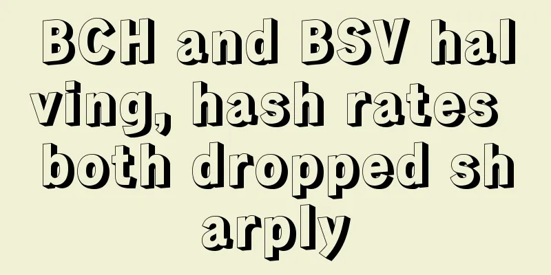 BCH and BSV halving, hash rates both dropped sharply