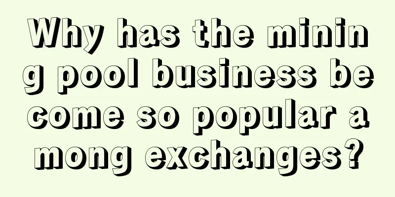 Why has the mining pool business become so popular among exchanges?