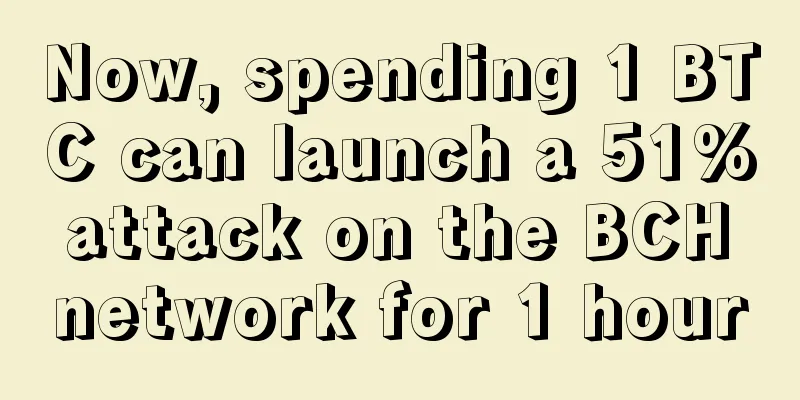 Now, spending 1 BTC can launch a 51% attack on the BCH network for 1 hour