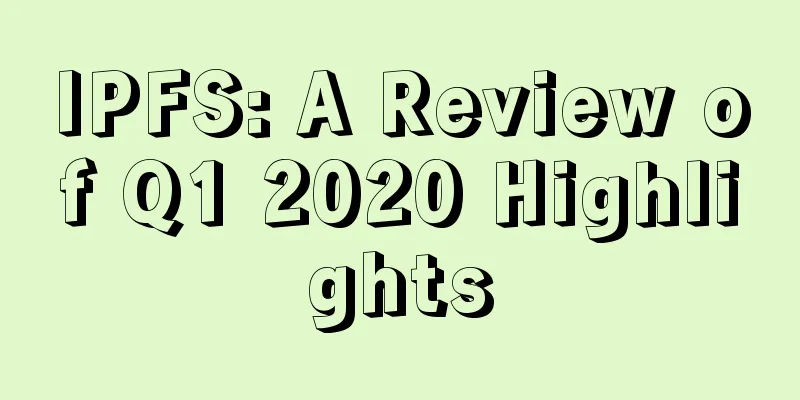 IPFS: A Review of Q1 2020 Highlights