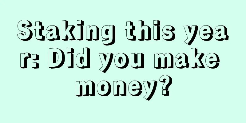 Staking this year: Did you make money?