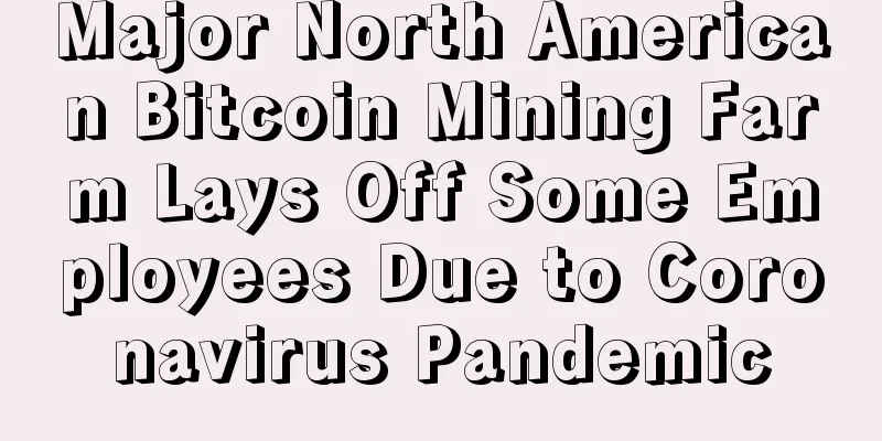 Major North American Bitcoin Mining Farm Lays Off Some Employees Due to Coronavirus Pandemic