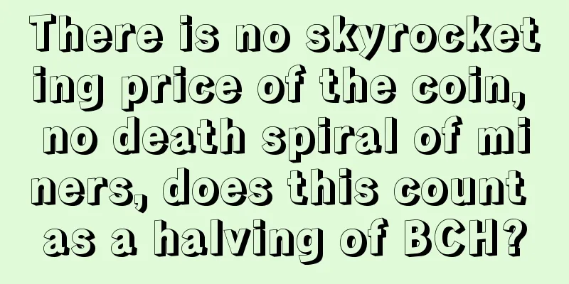 There is no skyrocketing price of the coin, no death spiral of miners, does this count as a halving of BCH?