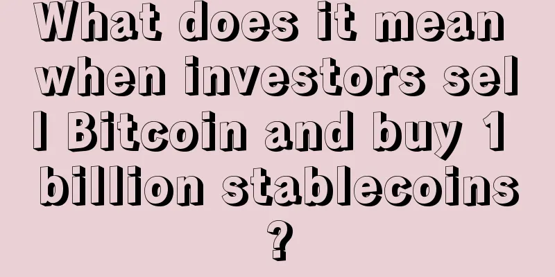 What does it mean when investors sell Bitcoin and buy 1 billion stablecoins?