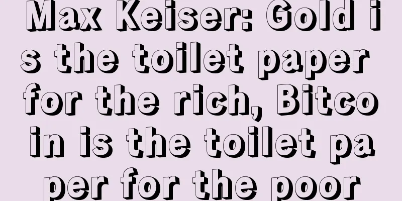 Max Keiser: Gold is the toilet paper for the rich, Bitcoin is the toilet paper for the poor
