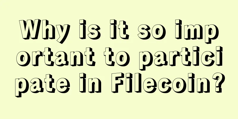 Why is it so important to participate in Filecoin?