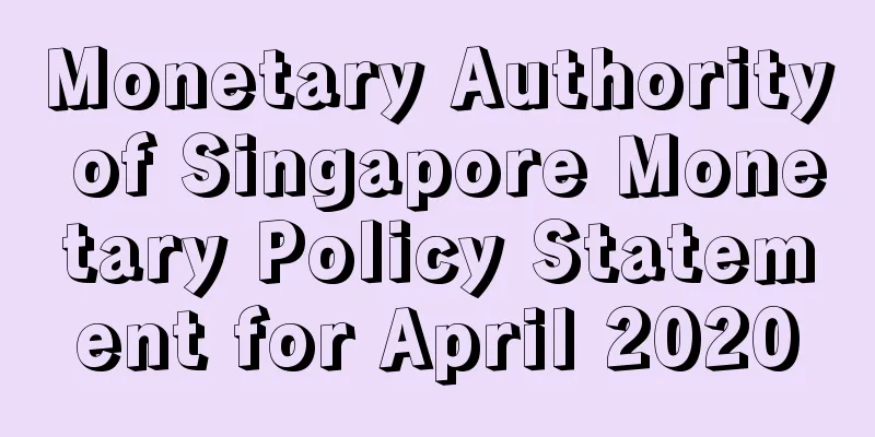 Monetary Authority of Singapore Monetary Policy Statement for April 2020