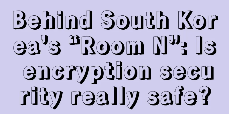 Behind South Korea’s “Room N”: Is encryption security really safe?