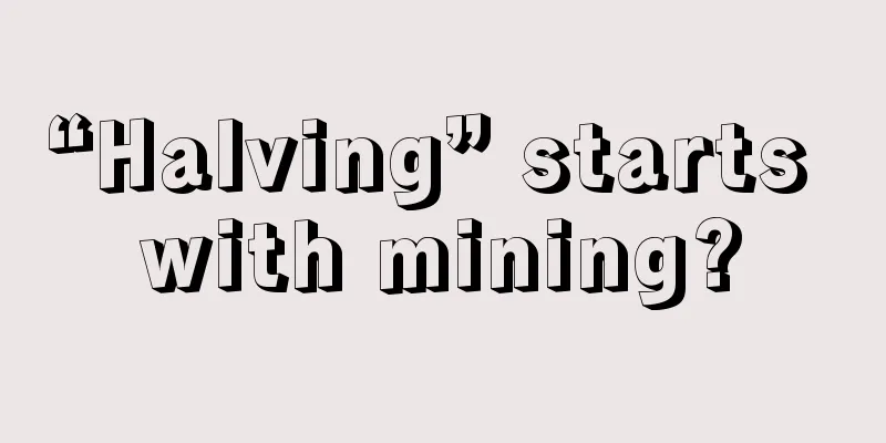 “Halving” starts with mining?