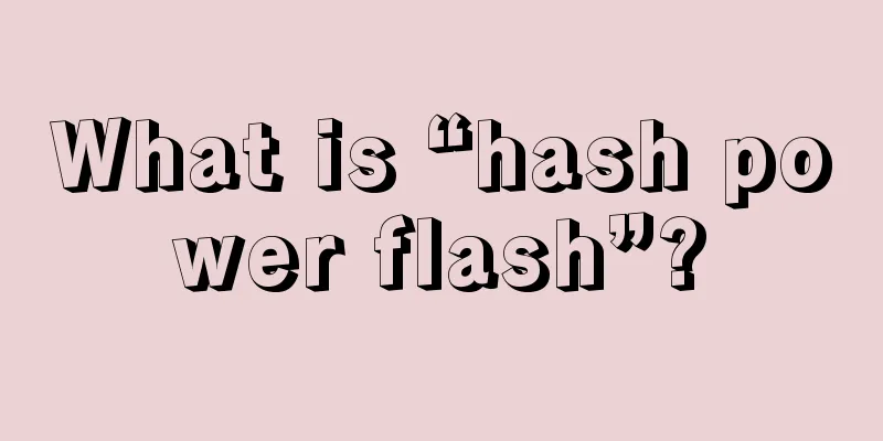 What is “hash power flash”?