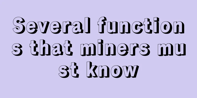 Several functions that miners must know