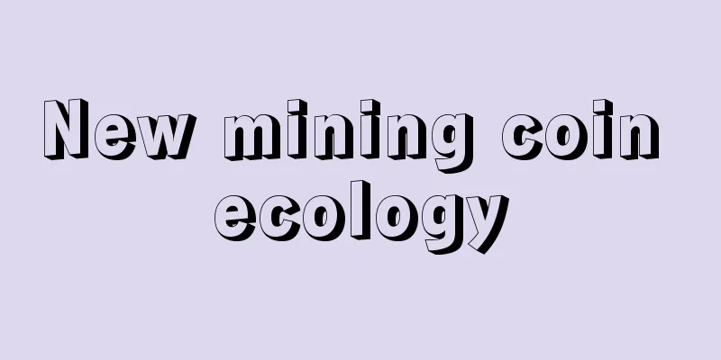 New mining coin ecology