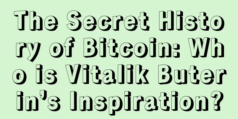 The Secret History of Bitcoin: Who is Vitalik Buterin’s Inspiration?