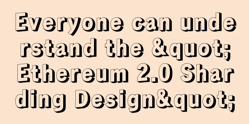 Everyone can understand the "Ethereum 2.0 Sharding Design"