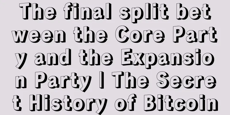 The final split between the Core Party and the Expansion Party | The Secret History of Bitcoin