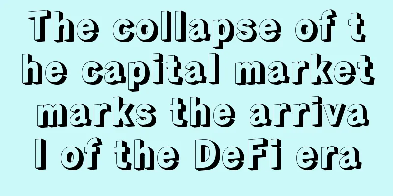 The collapse of the capital market marks the arrival of the DeFi era