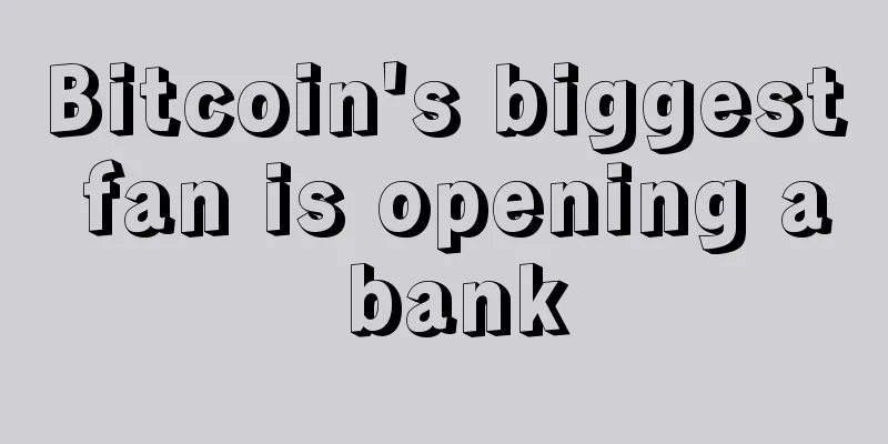 Bitcoin's biggest fan is opening a bank