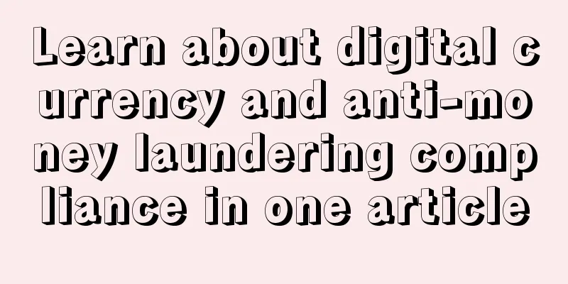Learn about digital currency and anti-money laundering compliance in one article