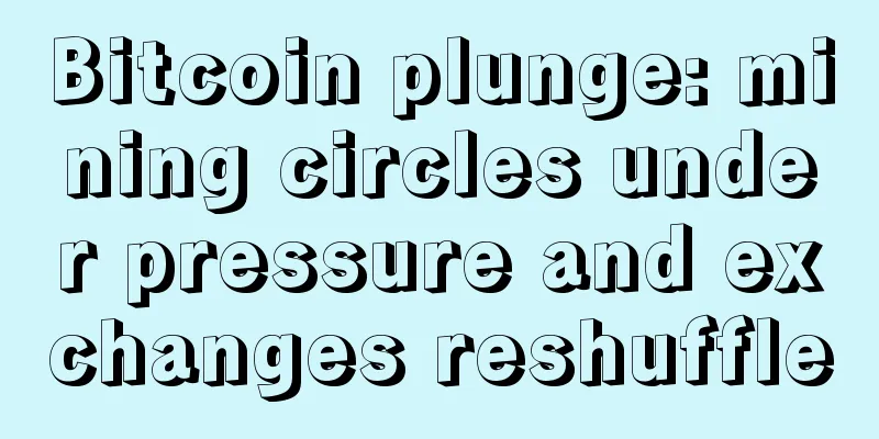Bitcoin plunge: mining circles under pressure and exchanges reshuffle