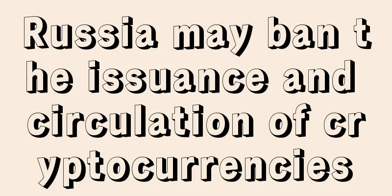 Russia may ban the issuance and circulation of cryptocurrencies