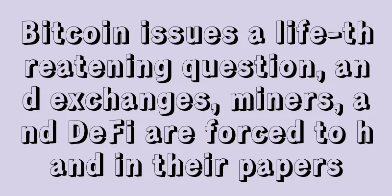 Bitcoin issues a life-threatening question, and exchanges, miners, and DeFi are forced to hand in their papers