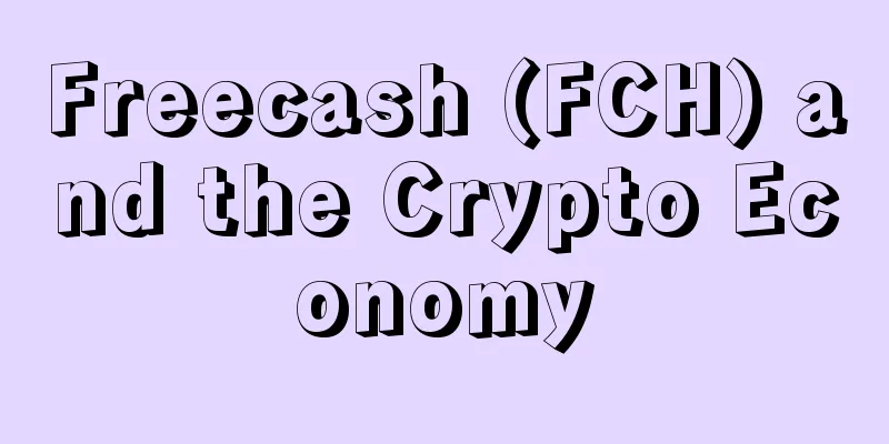 Freecash (FCH) and the Crypto Economy