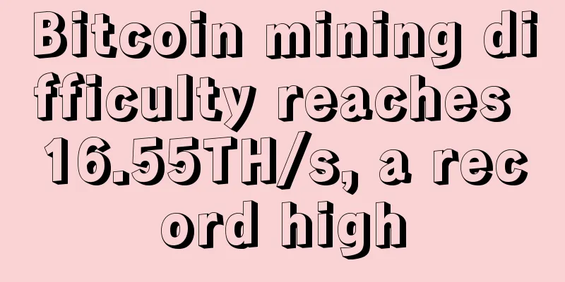 Bitcoin mining difficulty reaches 16.55TH/s, a record high