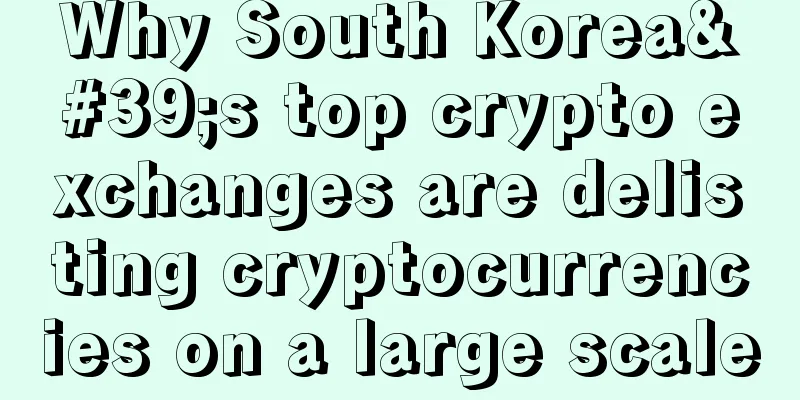 Why South Korea's top crypto exchanges are delisting cryptocurrencies on a large scale
