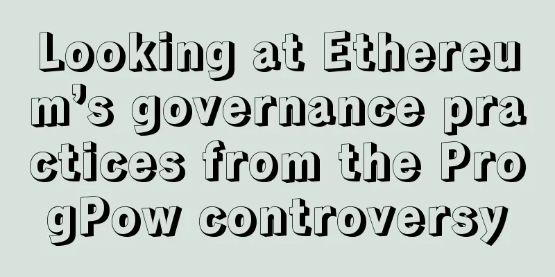Looking at Ethereum’s governance practices from the ProgPow controversy