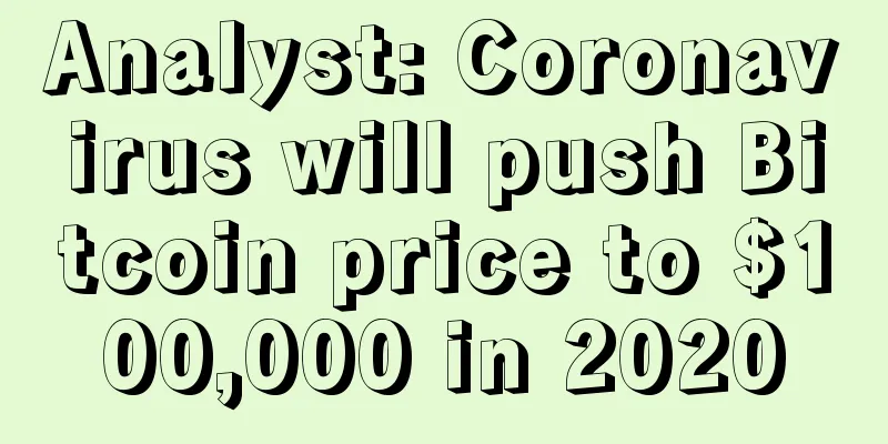 Analyst: Coronavirus will push Bitcoin price to $100,000 in 2020