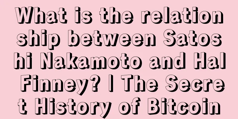 What is the relationship between Satoshi Nakamoto and Hal Finney? | The Secret History of Bitcoin