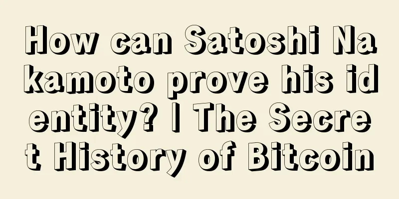How can Satoshi Nakamoto prove his identity? | The Secret History of Bitcoin