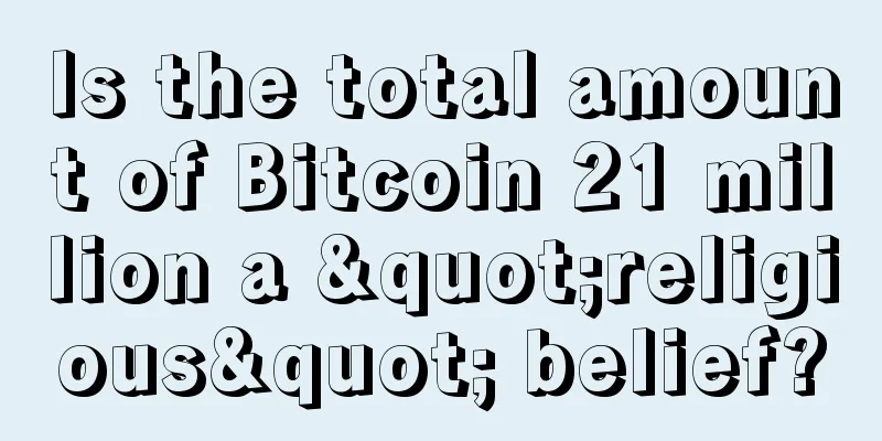 Is the total amount of Bitcoin 21 million a "religious" belief?