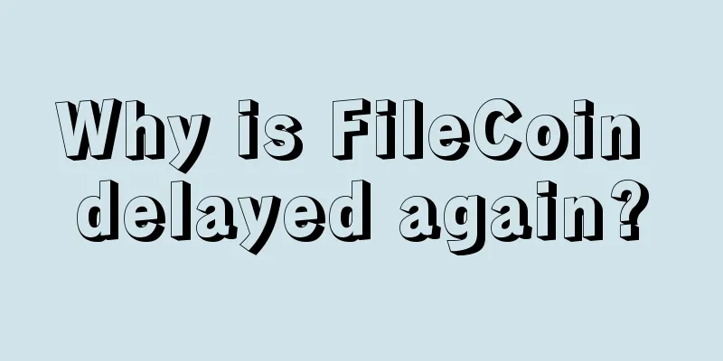 Why is FileCoin delayed again?