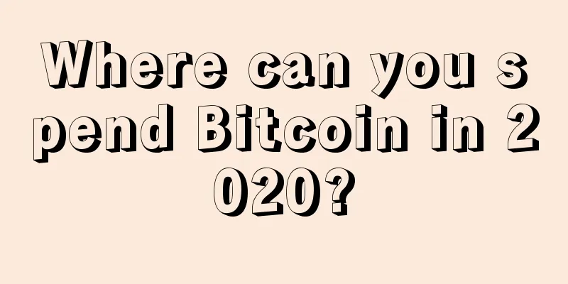 Where can you spend Bitcoin in 2020?