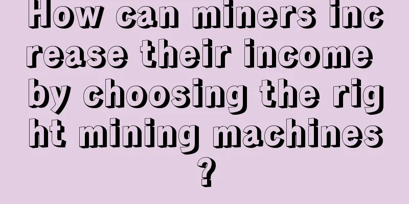 How can miners increase their income by choosing the right mining machines?