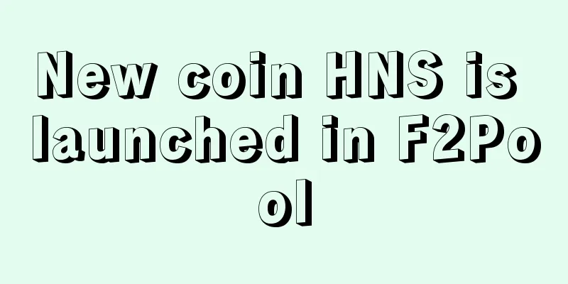New coin HNS is launched in F2Pool