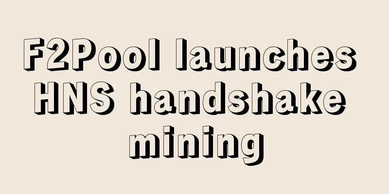 F2Pool launches HNS handshake mining