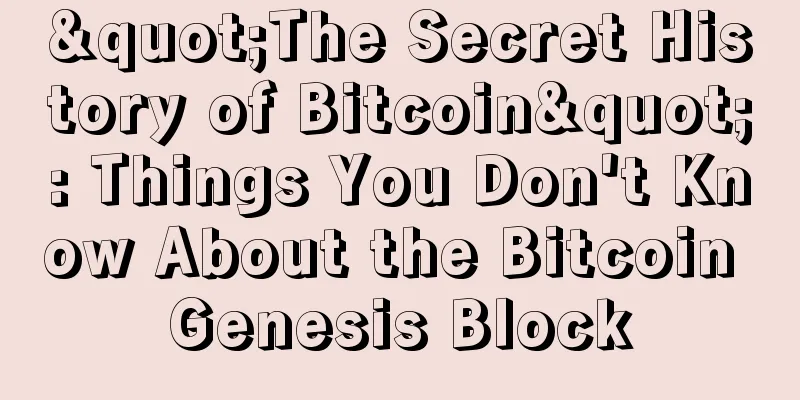 "The Secret History of Bitcoin": Things You Don't Know About the Bitcoin Genesis Block
