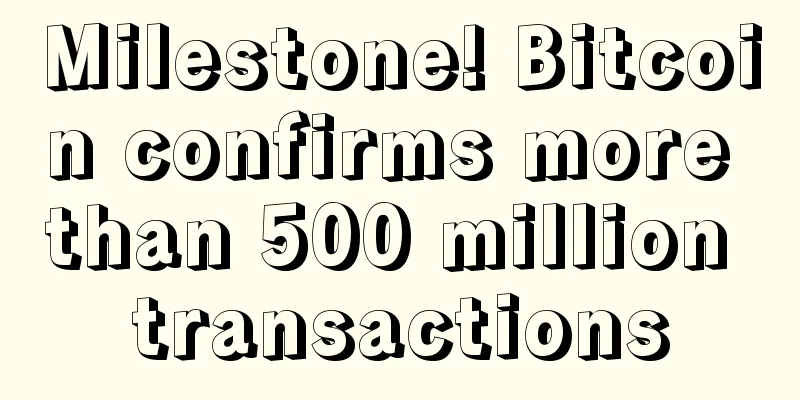Milestone! Bitcoin confirms more than 500 million transactions