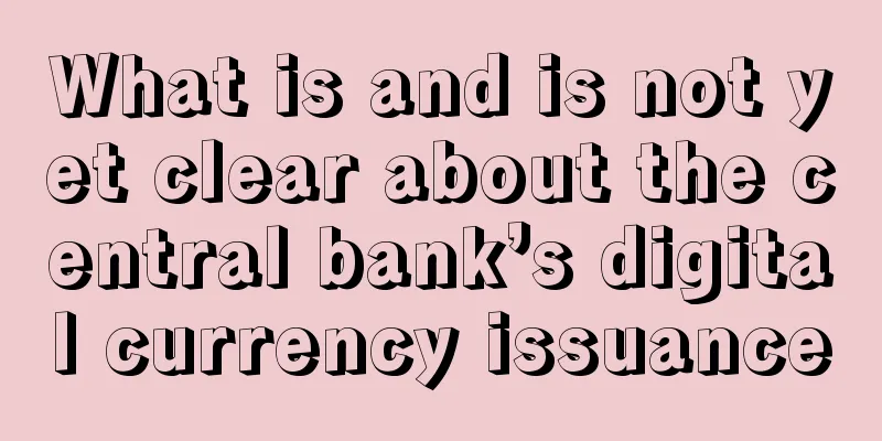 What is and is not yet clear about the central bank’s digital currency issuance