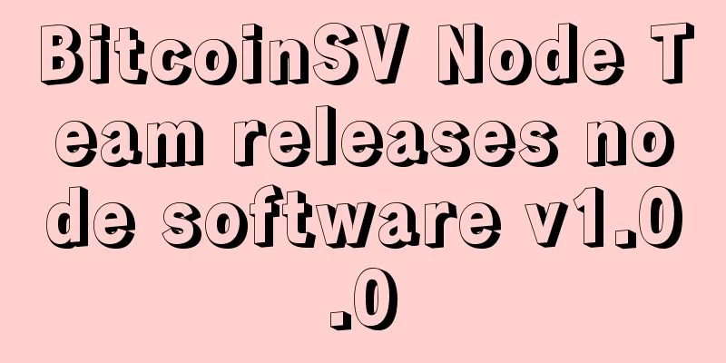 BitcoinSV Node Team releases node software v1.0.0